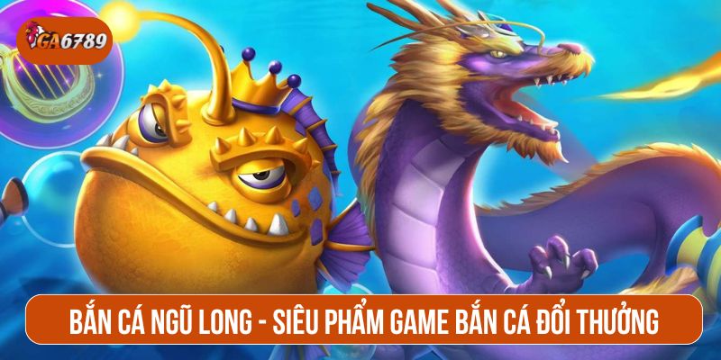 Bắn cá Ngũ Long
