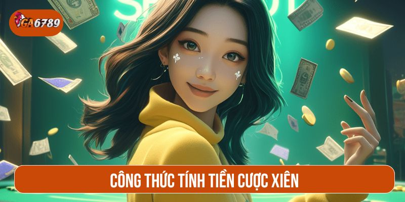 Công thức tính tiền cược xiên chuẩn và dễ hiểu