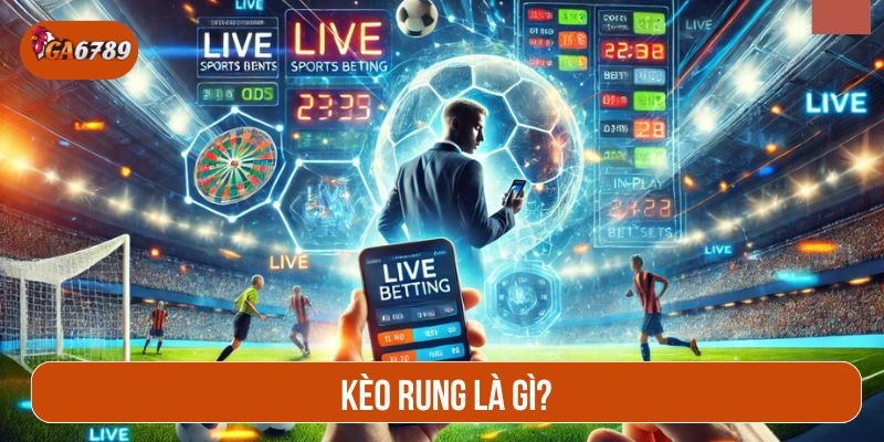 Kèo rung phản ánh những thay đổi liên tục trên sân cỏ
