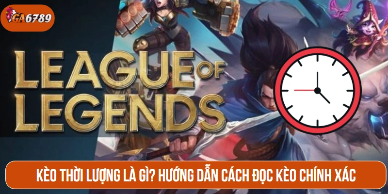 Kèo thời lượng GA6789