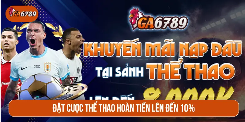 Đặt cược thể thao hoàn tiền lên đến 10%