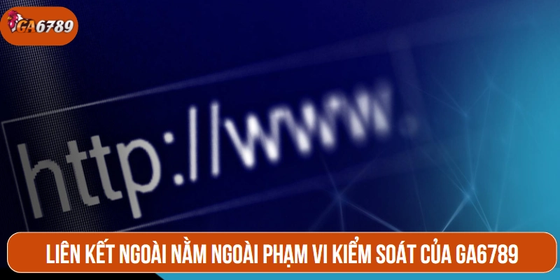 Liên kết ngoài nằm ngoài phạm vi kiểm soát của GA6789