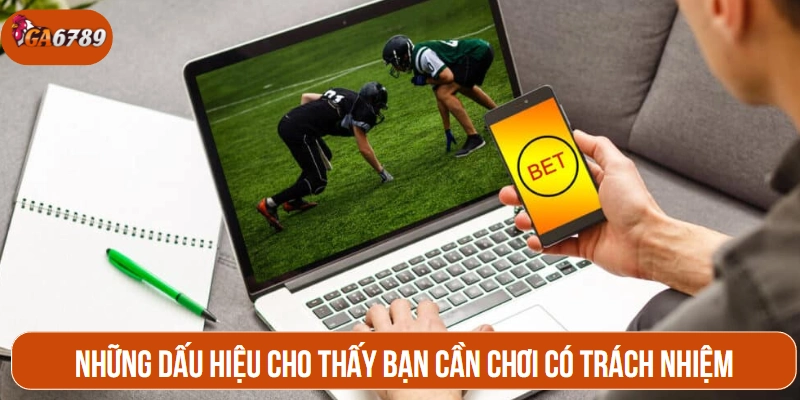 Những dấu hiệu cho thấy bạn cần chơi có trách nhiệm