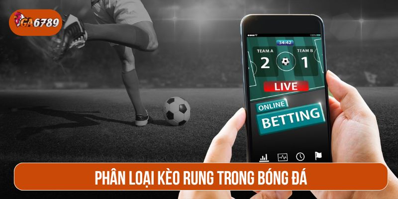 Kèo rung có nhiều biến thể khác nhau