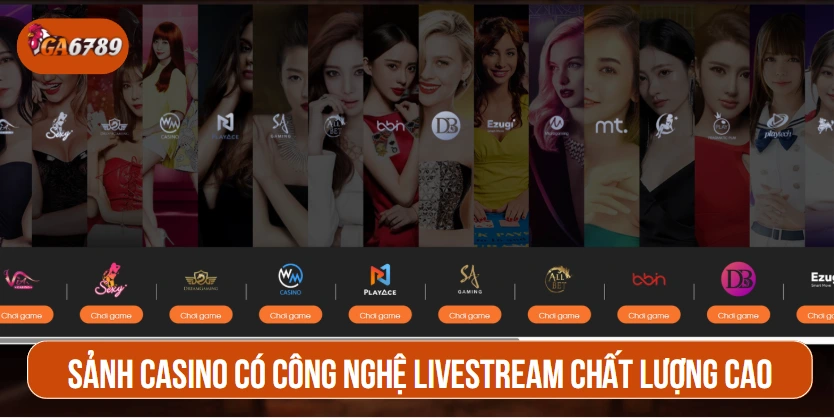 Sảnh Casino có công nghệ livestream chất lượng cao