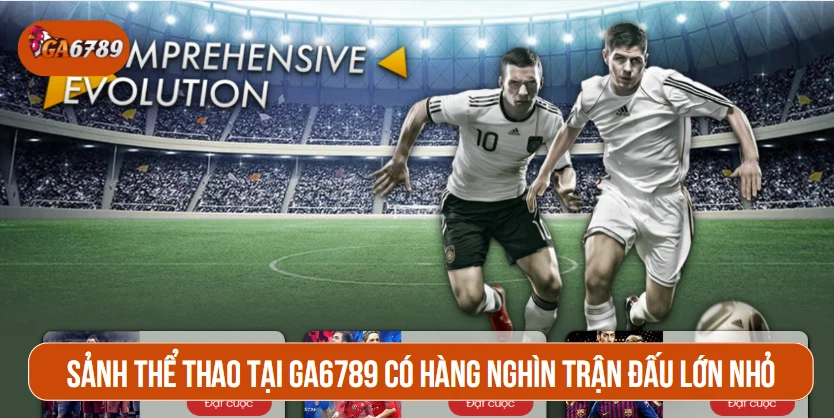Sảnh Thể thao tại GA6789 có hàng nghìn trận đấu lớn nhỏ