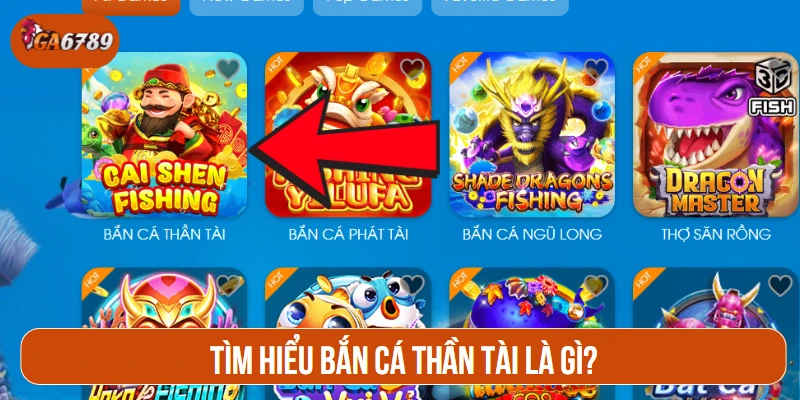 Tìm hiểu Bắn cá Thần Tài là gì?