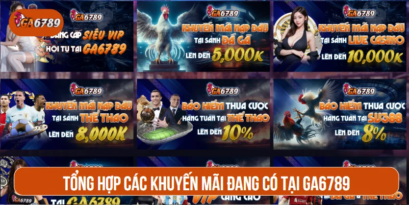 Tổng hợp các khuyến mãi đang có tại GA6789
