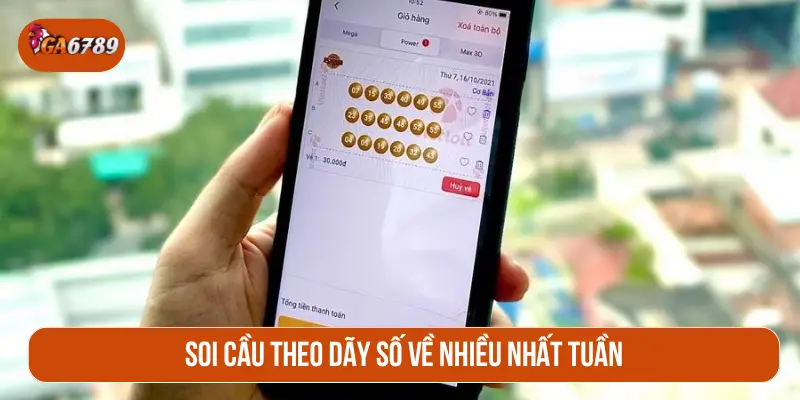 Soi cầu theo dãy số về nhiều nhất tuần