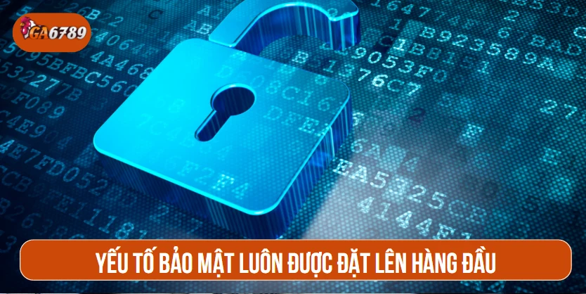Yếu tố bảo mật luôn được đặt lên hàng đầu